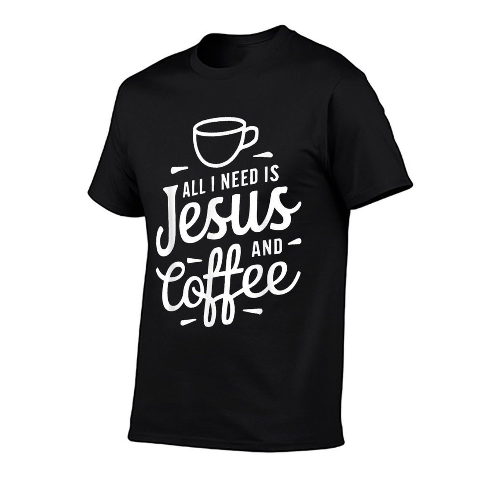 All I Need Is Jesus And Coffee Men Women Religious Breathable T-Shirt