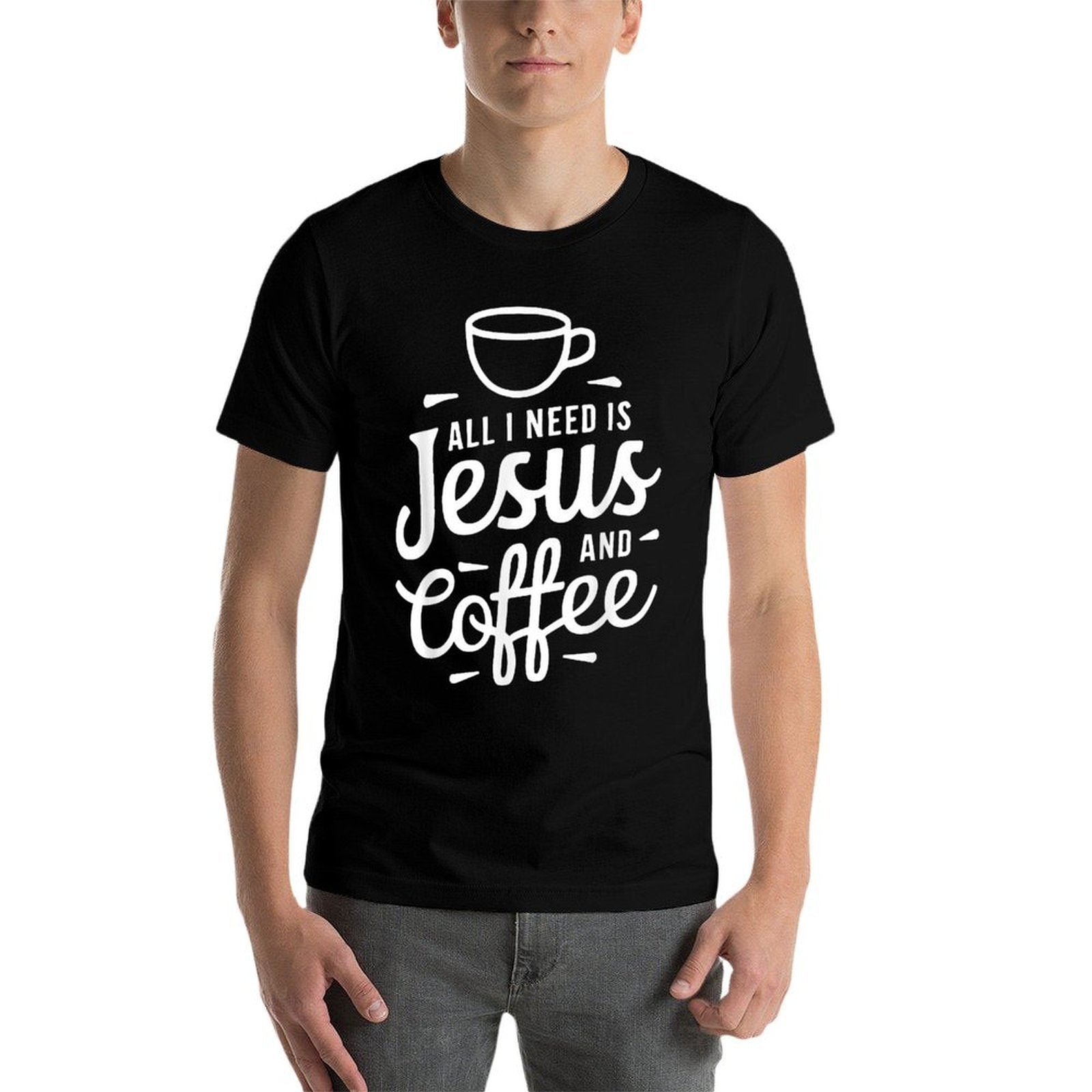 All I Need Is Jesus And Coffee Men Women Religious  Breathable T-Shirt